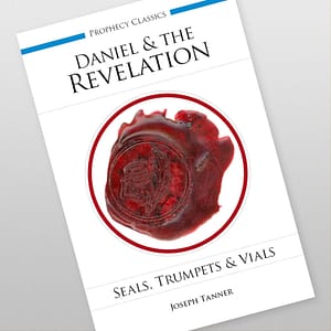 Daniel and the Revelation: Seals, Trumpets and Vials by Joseph Tanner