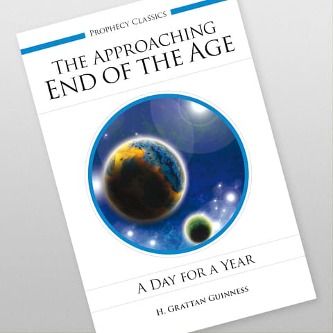 The Approaching End of the Age: A Day for a Year by H. Grattan Guinness