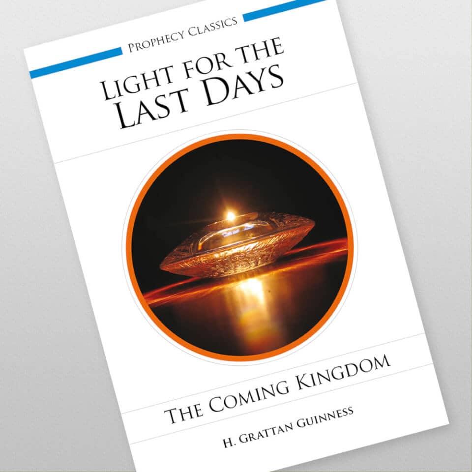 Light for the Last Days: The Coming Kingdom by H. Grattan Guinness