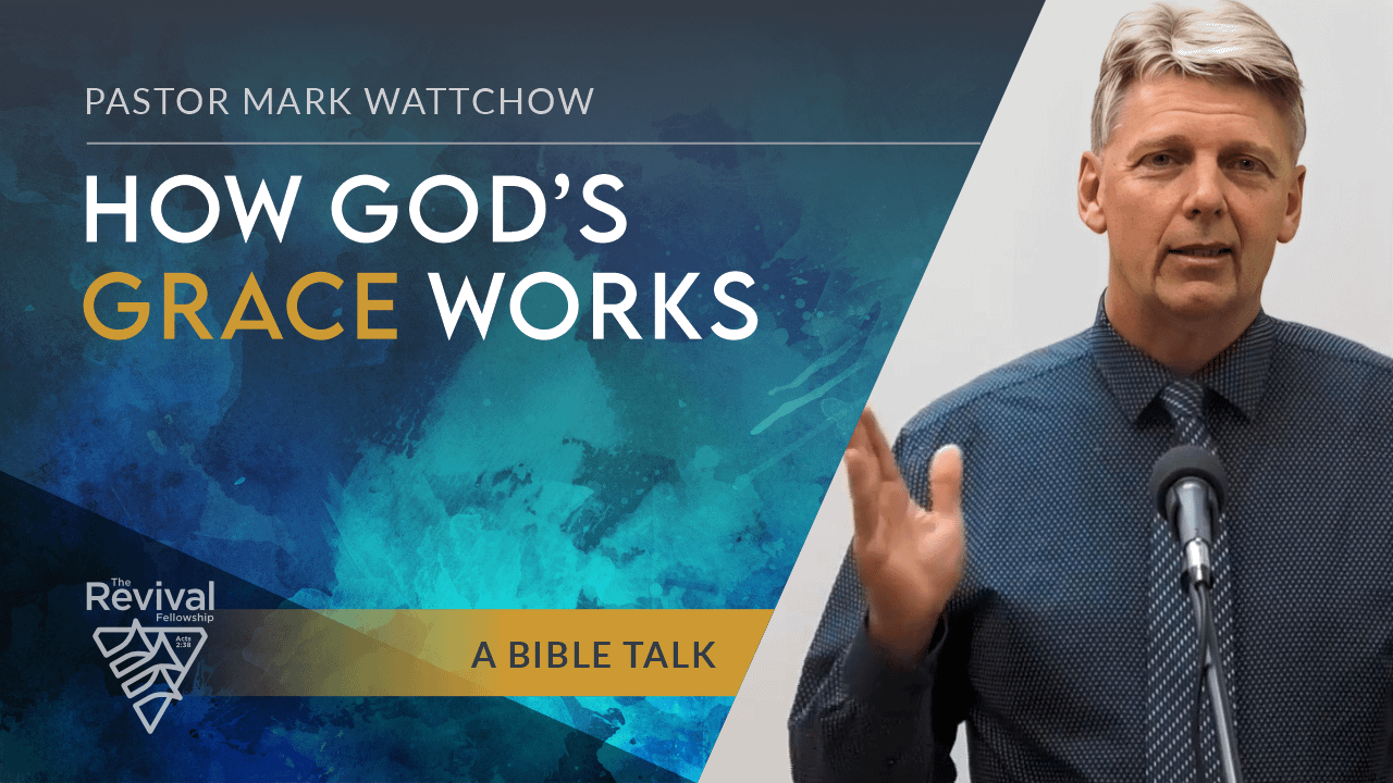 How God's Grace Works • Revival Fellowship New Zealand